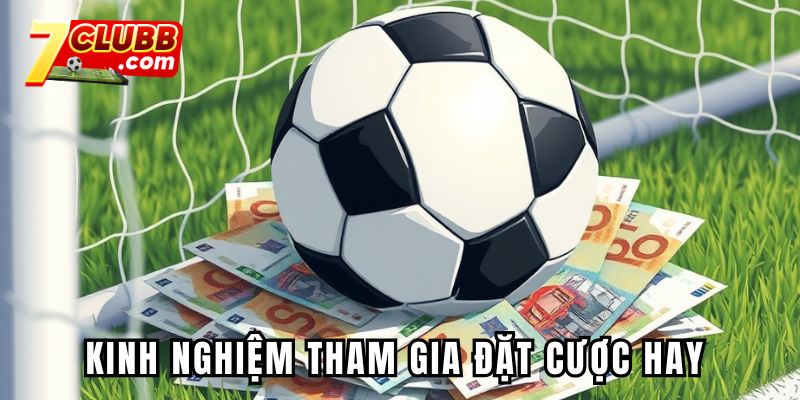 Kinh nghiệm tham gia đặt cược hay nên tham khảo