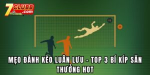 Mẹo đánh kèo luân lưu