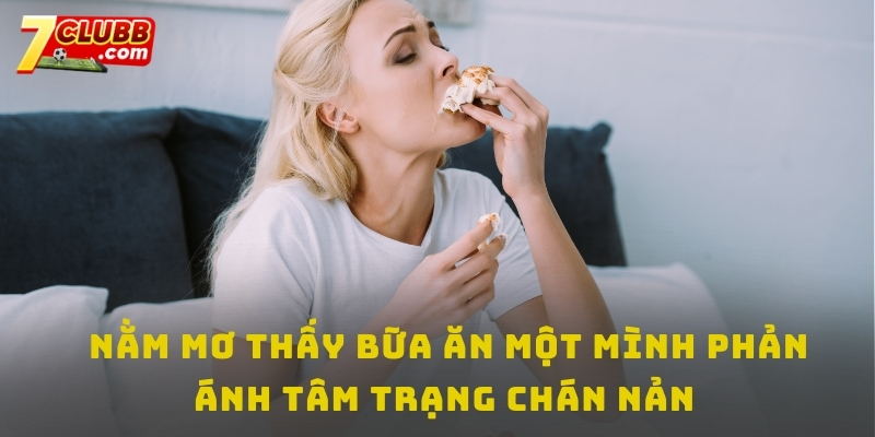 Nằm mơ thấy Bữa ăn một mình phản ánh tâm trạng chán nản