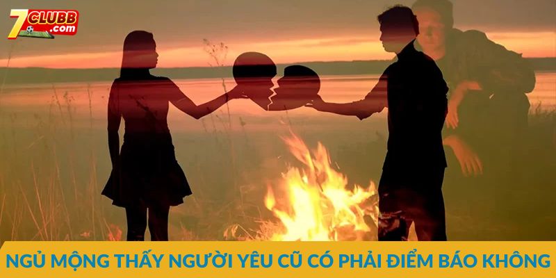 Giấc mơ thấy người yêu cũ có phải điểm báo không