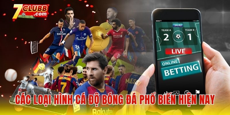 Các loại hình cá độ bóng đá phổ biến hiện nay