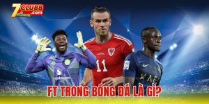 FT trong bóng đá là gì?