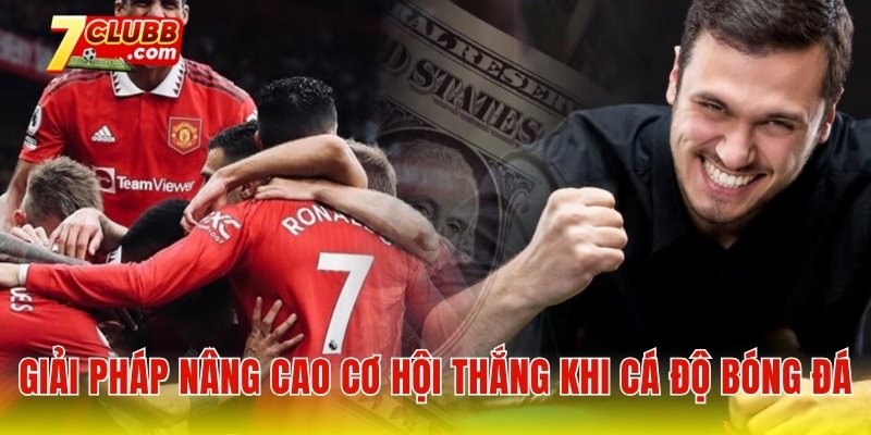 Giải pháp nâng cao cơ hội thắng khi cá độ bóng đá