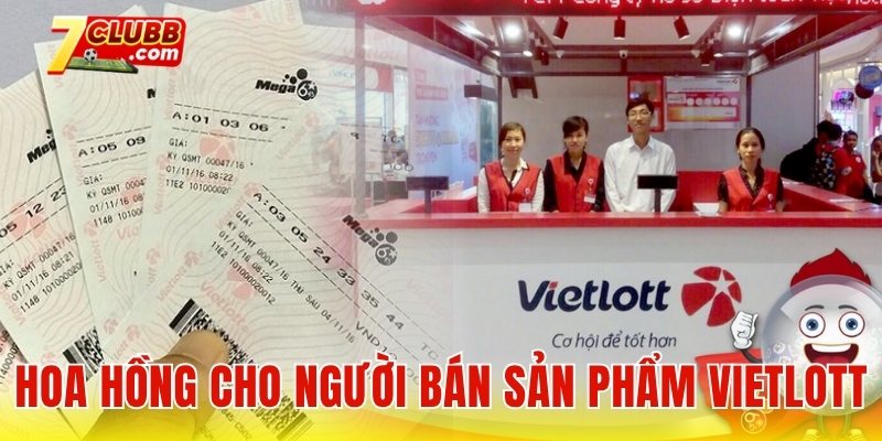 Hoa hồng cho người bán sản phẩm Vietlott - 1 tấm vé số lời bao nhiêu?