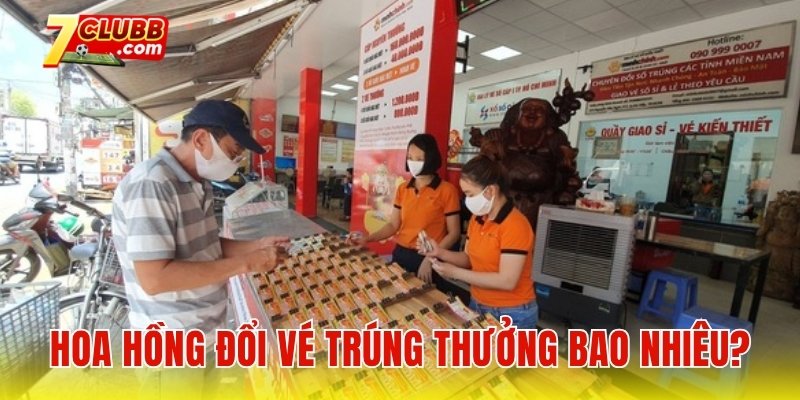 Hoa hồng đổi vé trúng thưởng bao nhiêu?