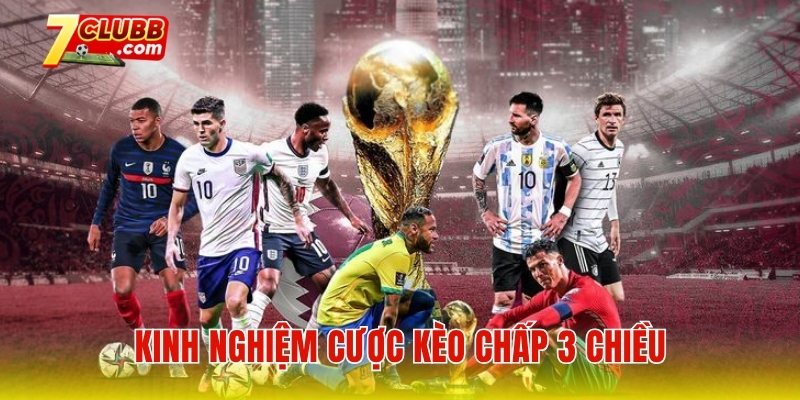 Kinh nghiệm cược kèo chấp 3 chiều