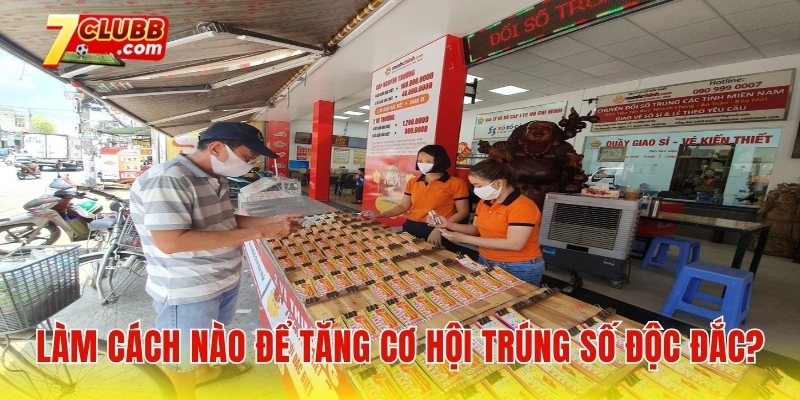 Làm cách nào để tăng cơ hội trúng số độc đắc