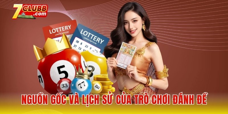 Nguồn gốc và lịch sử của trò chơi Đánh đề là gì