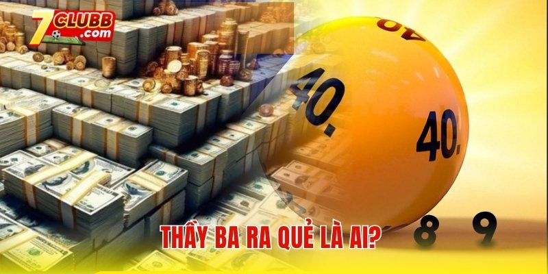 Thầy Ba ra quẻ là ai?