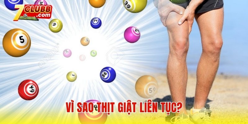 Thịt giật đánh con số gì? Vì sao thịt giật liên tục?