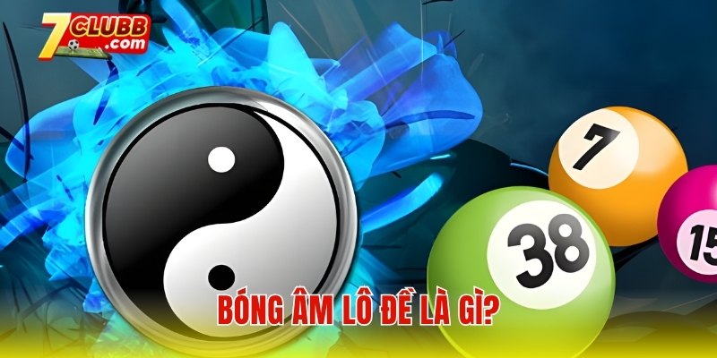Bóng âm lô đề là gì?