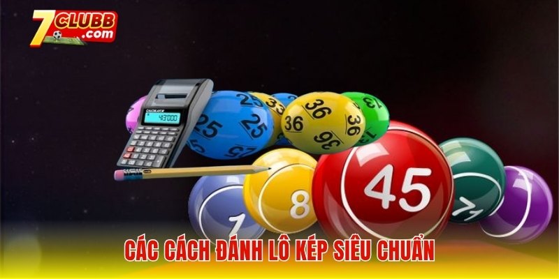 Các cách đánh lô kép siêu chuẩn