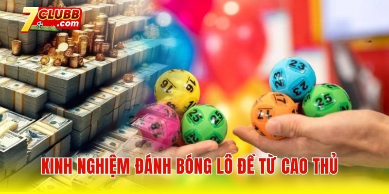 Kinh nghiệm đánh bóng lô đề từ cao thủ