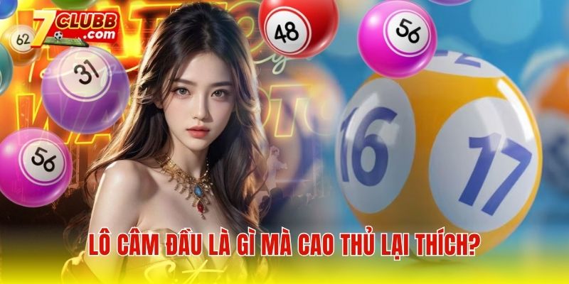 Lô câm đầu là gì mà cao thủ lại thích?