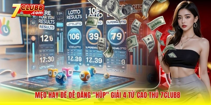 Mẹo hay để dễ dàng húp giải 4 từ cao thủ 7clubb