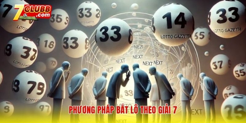 Phương pháp bắt lô theo giải 7
